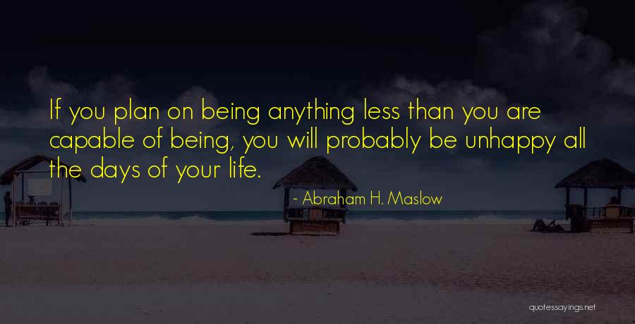 Being Unhappy Quotes By Abraham H. Maslow