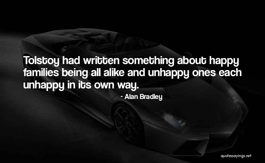 Being Unhappy Quotes By Alan Bradley