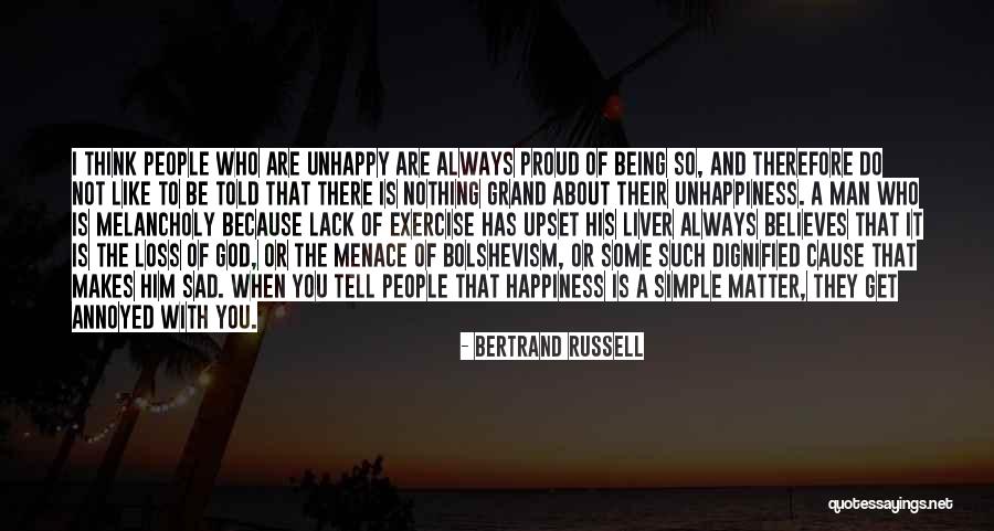 Being Unhappy Quotes By Bertrand Russell Being Unhappy Quotes By Bertrand Russell