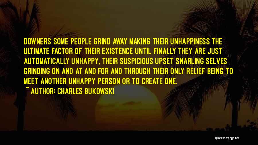 Being Unhappy Quotes By Charles Bukowski