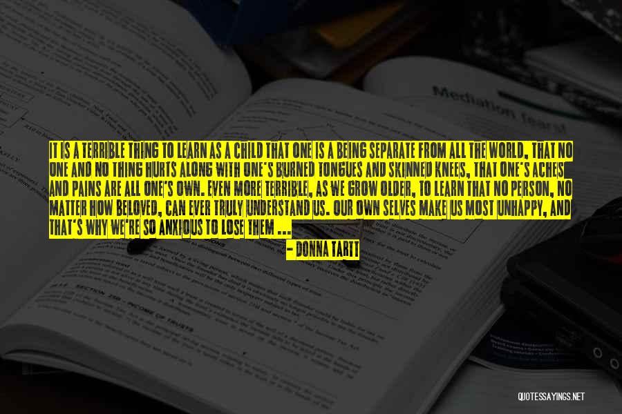 Being Unhappy Quotes By Donna Tartt Being Unhappy Quotes By Donna Tartt