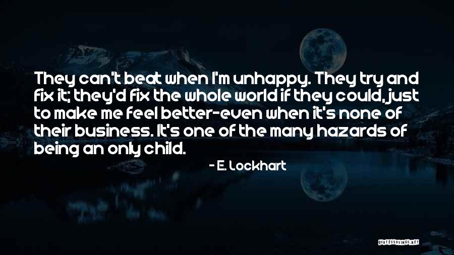 Being Unhappy Quotes By E. Lockhart Being Unhappy Quotes By E. Lockhart