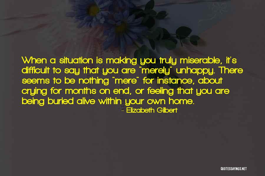 Being Unhappy Quotes By Elizabeth Gilbert