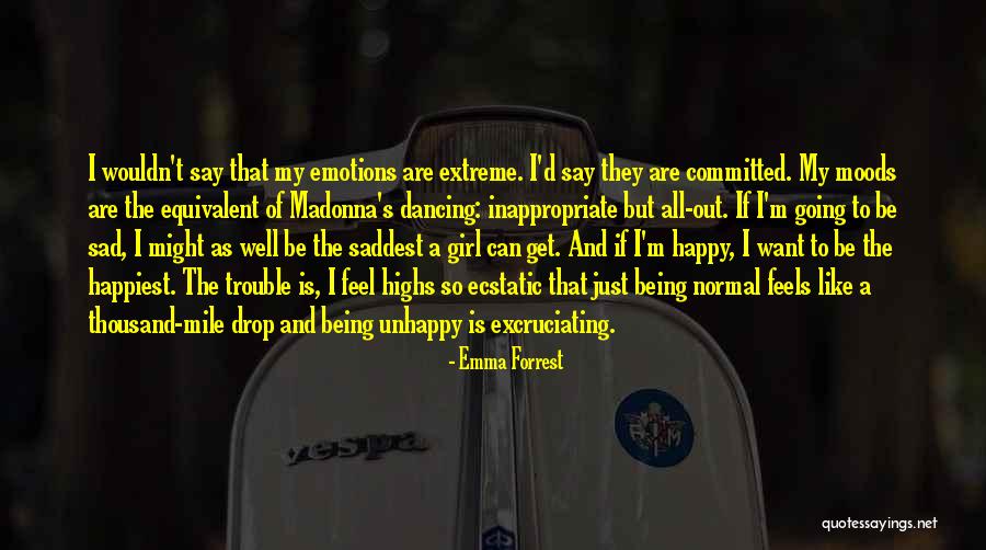 Being Unhappy Quotes By Emma Forrest Being Unhappy Quotes By Emma Forrest