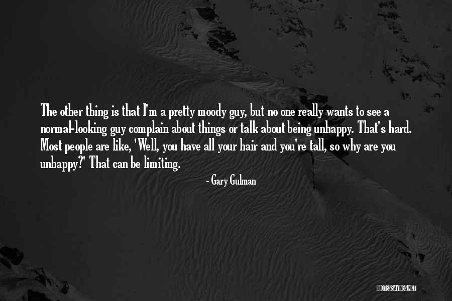 Being Unhappy Quotes By Gary Gulman