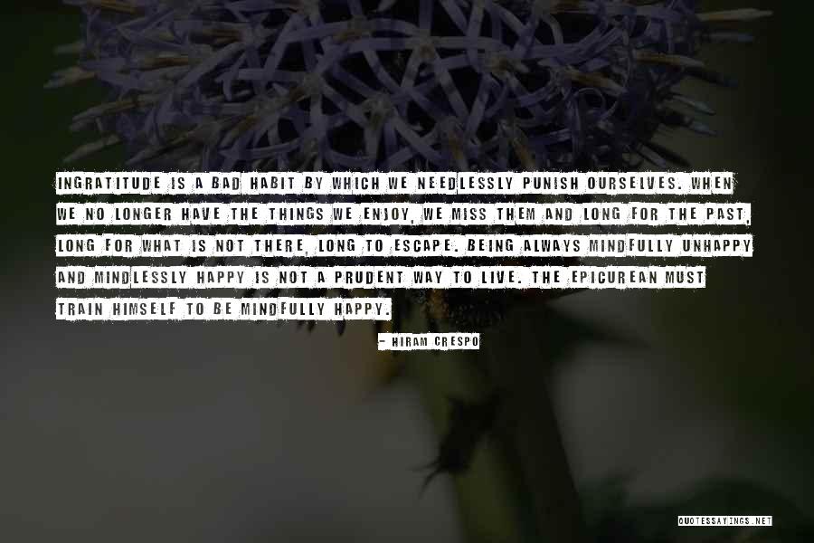 Being Unhappy Quotes By Hiram Crespo Being Unhappy Quotes By Hiram Crespo
