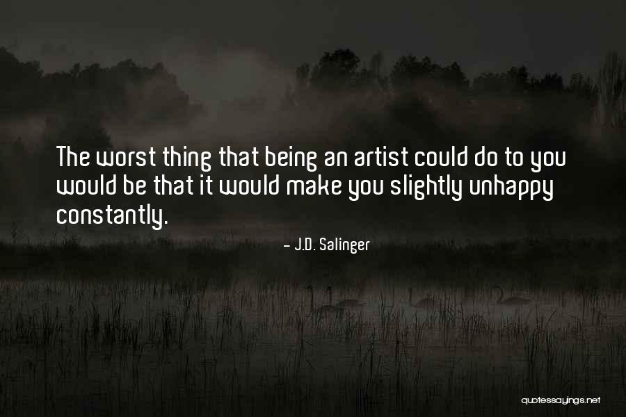 Being Unhappy Quotes By J.D. Salinger Being Unhappy Quotes By J.D. Salinger