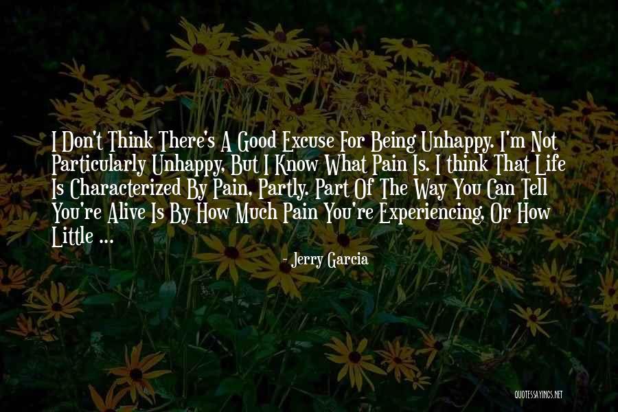 Being Unhappy Quotes By Jerry Garcia