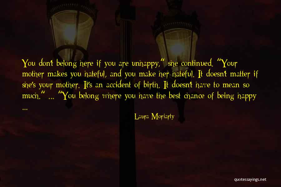 Being Unhappy Quotes By Laura Moriarty