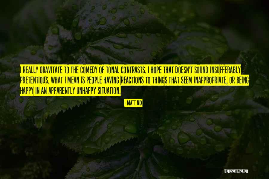 Being Unhappy Quotes By Matt Nix Being Unhappy Quotes By Matt Nix