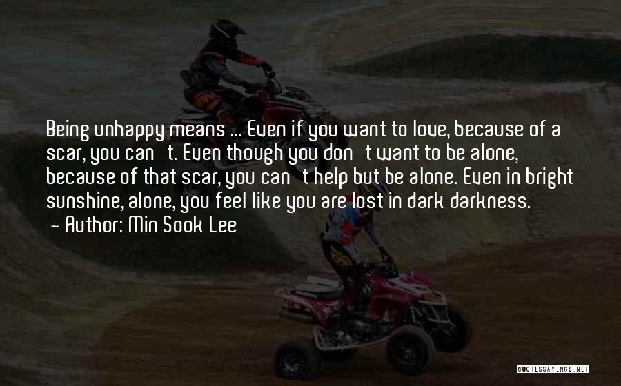 Being Unhappy Quotes By Min Sook Lee