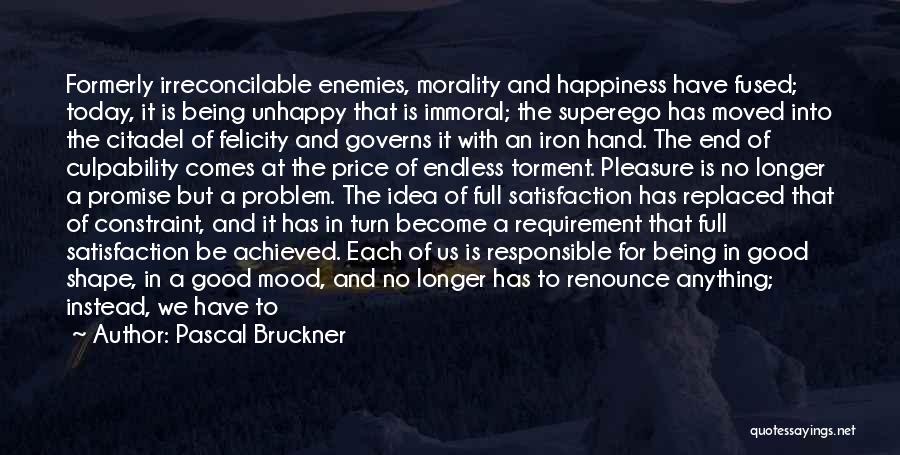 Being Unhappy Quotes By Pascal Bruckner