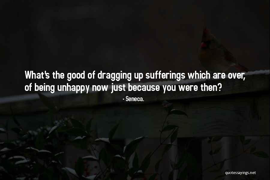 Being Unhappy Quotes By Seneca.