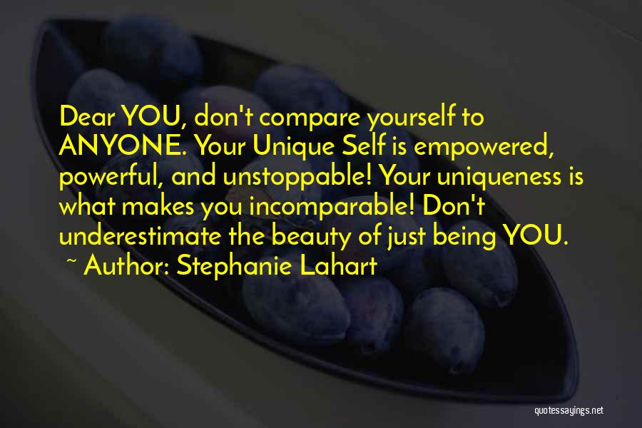 Being Unique And Yourself Quotes By Stephanie Lahart