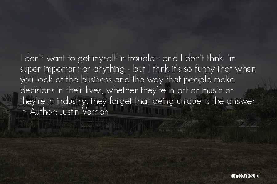 Being Unique In Business Quotes By Justin Vernon