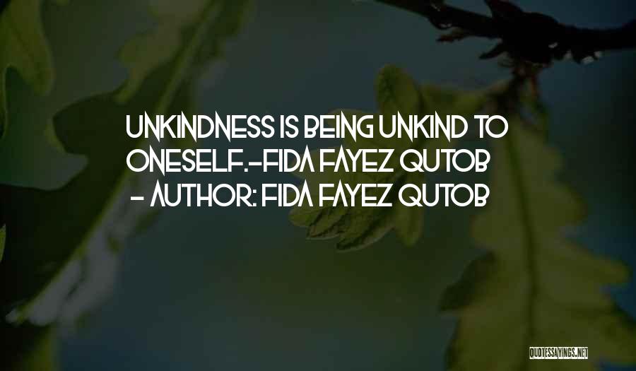 Being Unkind To Others Quotes By Fida Fayez Qutob