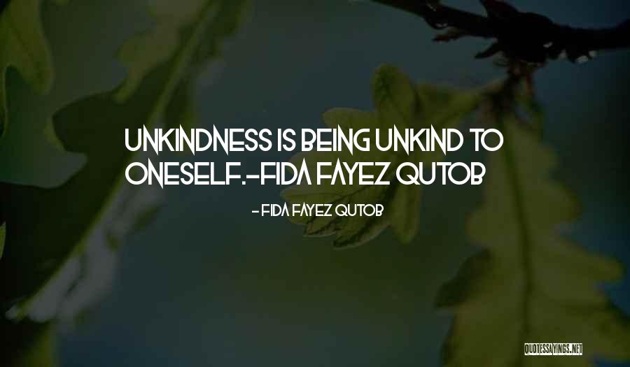 Being Unkind To Others Quotes By Fida Fayez Qutob