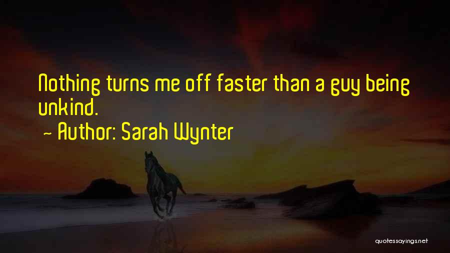 Being Unkind To Others Quotes By Sarah Wynter