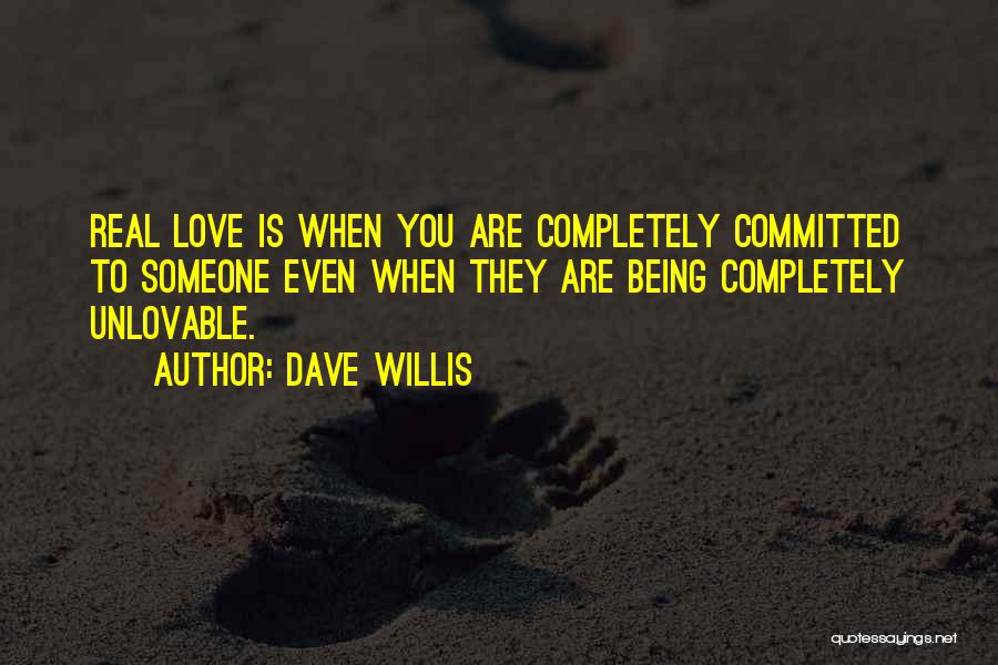 Being Unlovable Quotes By Dave Willis