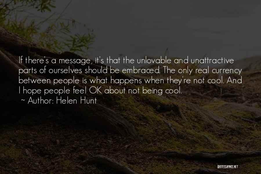 Being Unlovable Quotes By Helen Hunt