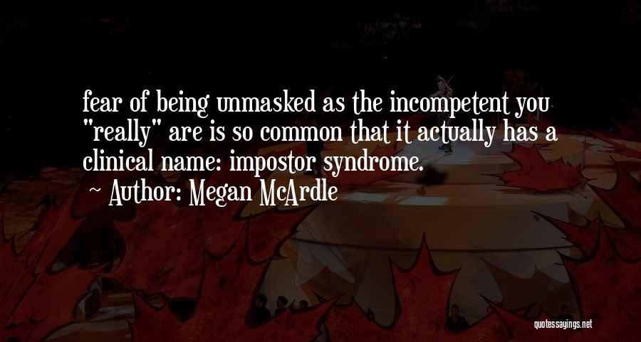Being Unmasked Quotes By Megan McArdle