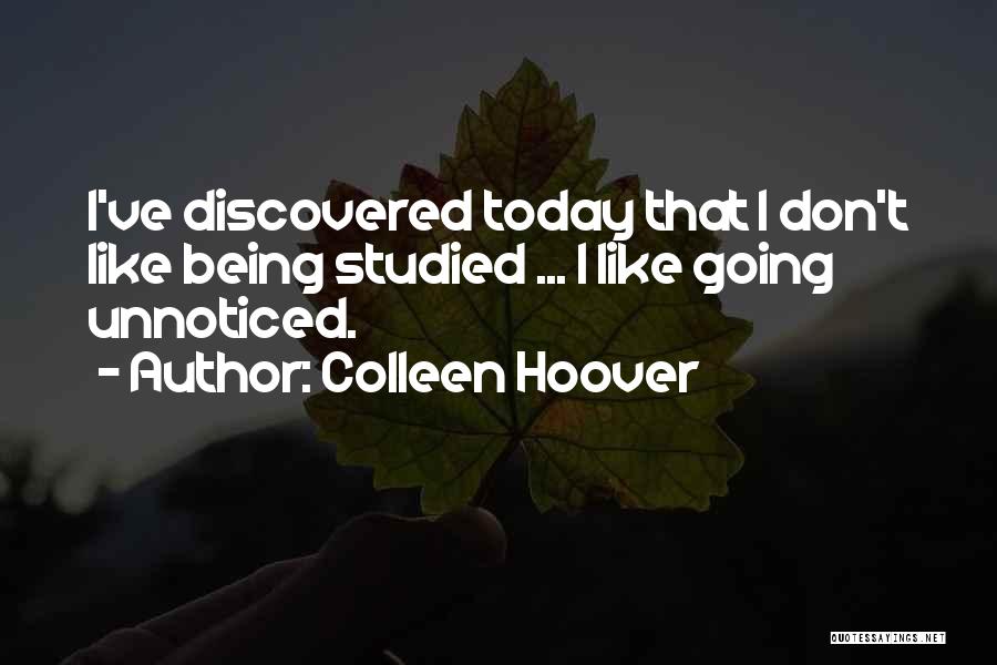 Being Unnoticed Quotes By Colleen Hoover