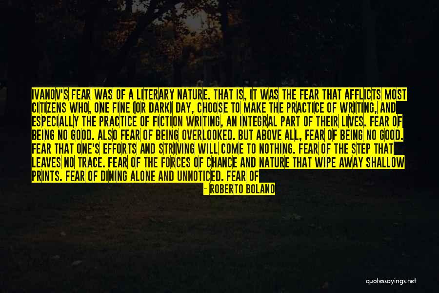 Being Unrecognized Quotes By Roberto Bolano Being Unrecognized Quotes By Roberto Bolano