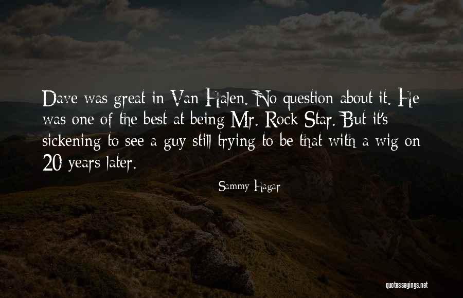 Being Unrecognized Quotes By Sammy Hagar Being Unrecognized Quotes By Sammy Hagar