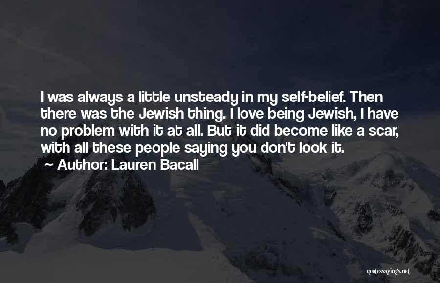 Being Unsteady Quotes By Lauren Bacall