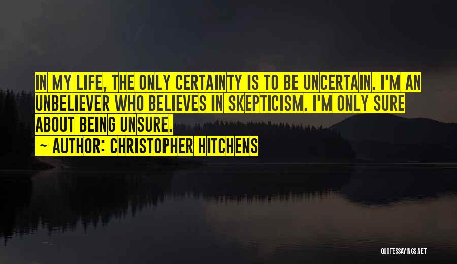 Being Unsure About Someone Quotes By Christopher Hitchens