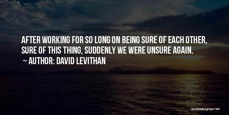 Being Unsure Quotes By David Levithan