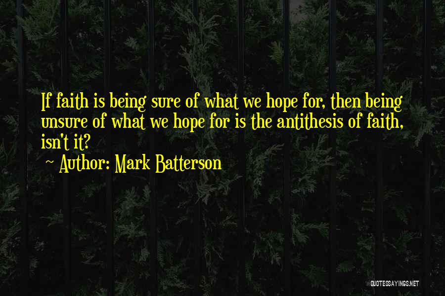 Being Unsure Quotes By Mark Batterson