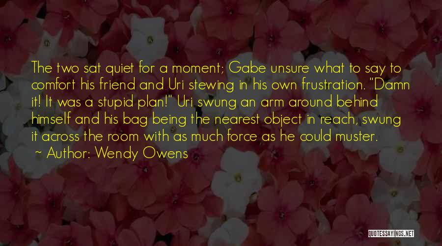 Being Unsure Quotes By Wendy Owens