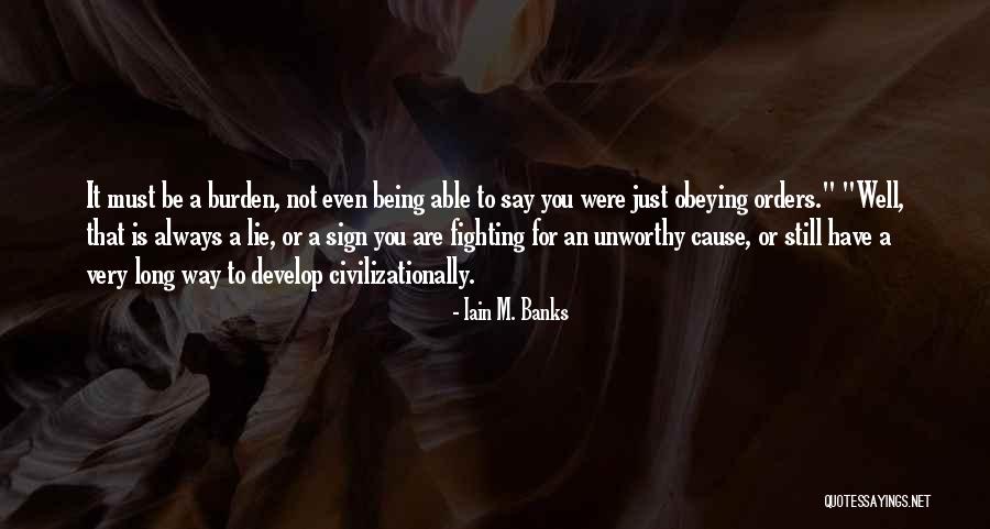 Being Unworthy Quotes By Iain M. Banks Being Unworthy Quotes By Iain M. Banks