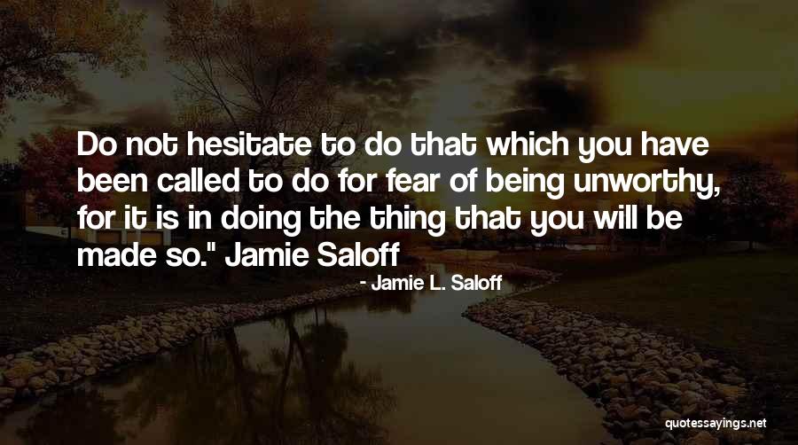 Being Unworthy Quotes By Jamie L. Saloff Being Unworthy Quotes By Jamie L. Saloff