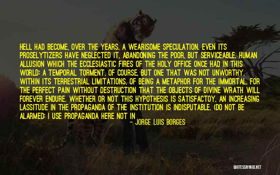 Being Unworthy Quotes By Jorge Luis Borges Being Unworthy Quotes By Jorge Luis Borges