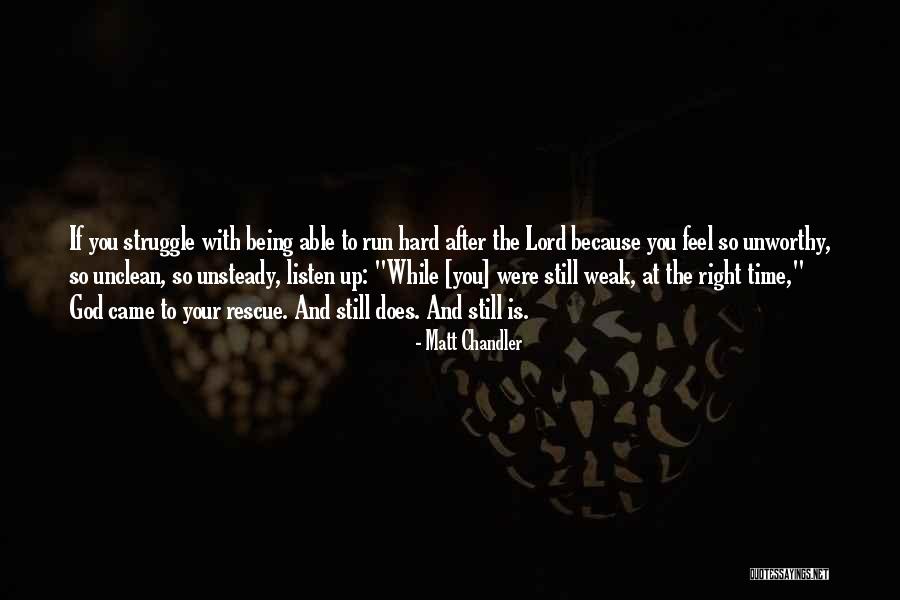 Being Unworthy Quotes By Matt Chandler Being Unworthy Quotes By Matt Chandler
