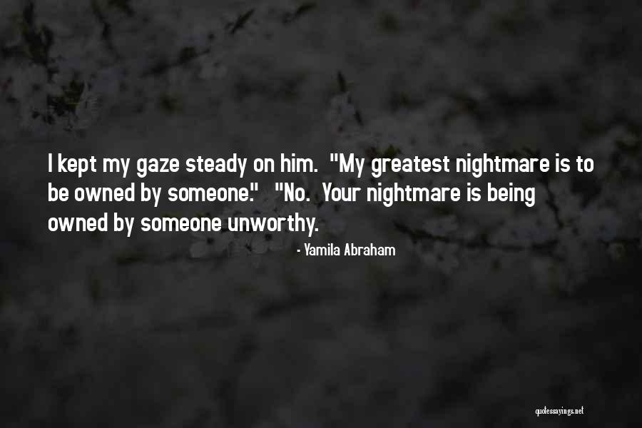 Being Unworthy Quotes By Yamila Abraham Being Unworthy Quotes By Yamila Abraham