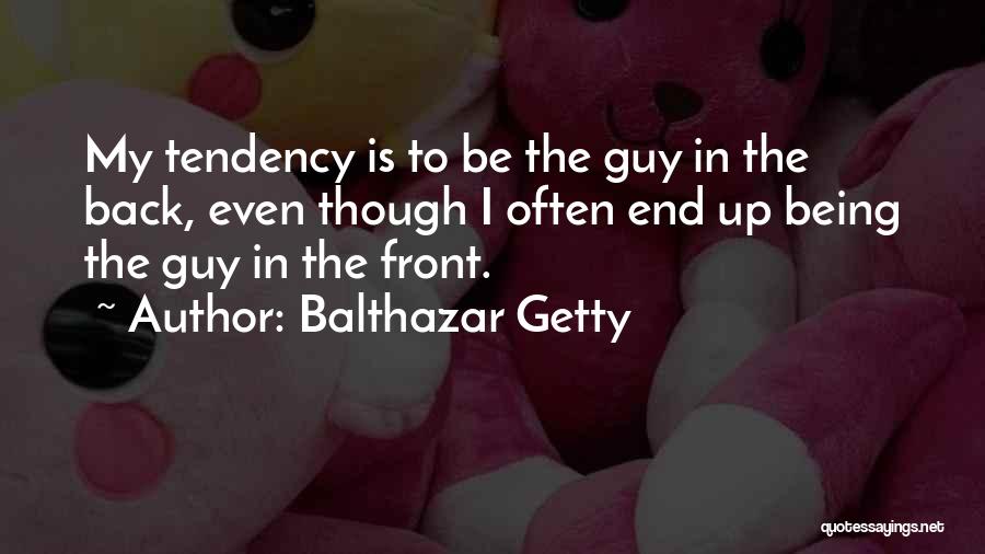 Being Up Front Quotes By Balthazar Getty