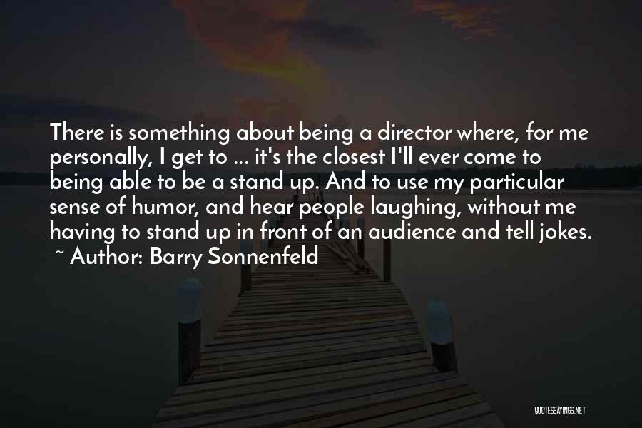 Being Up Front Quotes By Barry Sonnenfeld