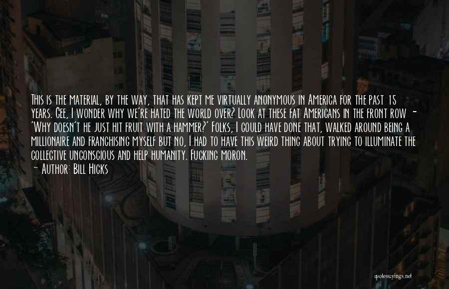 Being Up Front Quotes By Bill Hicks