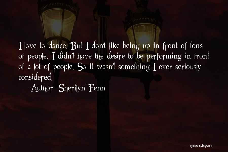 Being Up Front Quotes By Sherilyn Fenn