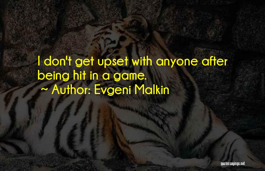 Being Upset Quotes By Evgeni Malkin