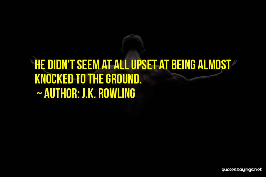 Being Upset Quotes By J.K. Rowling