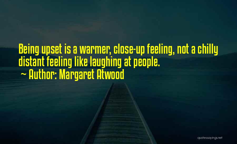 Being Upset Quotes By Margaret Atwood