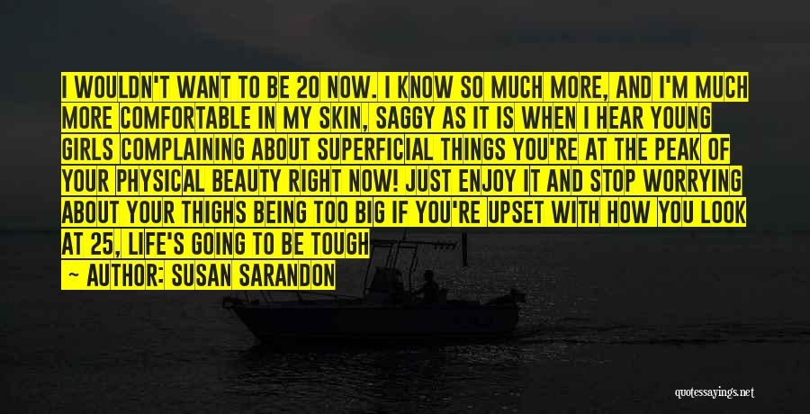 Being Upset Quotes By Susan Sarandon