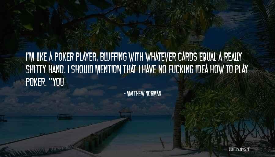 Being Upset With Your Boyfriend Quotes By Matthew Norman Being Upset With Your Boyfriend Quotes By Matthew Norman