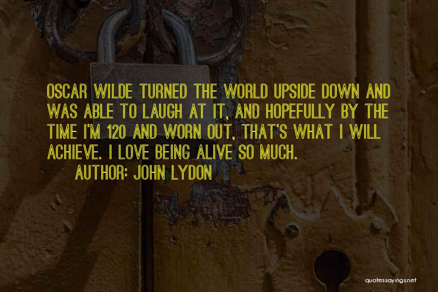 Being Upside Down Quotes By John Lydon