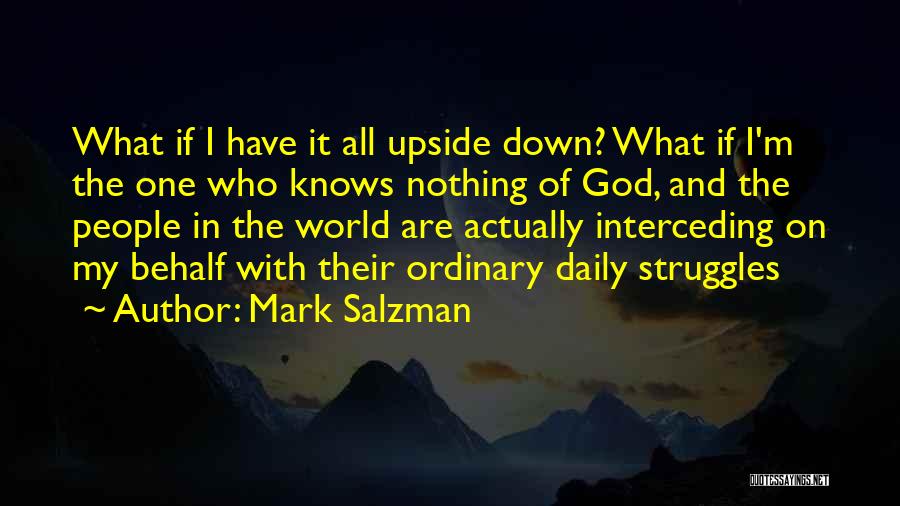 Being Upside Down Quotes By Mark Salzman