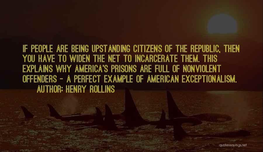 Being Upstanding Quotes By Henry Rollins
